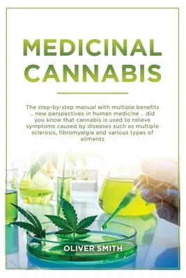 Cannabis medicinal: Manualul Pas cu Pas Cu Multiple Beneficii. Noua Perspectivă În Medicina Umană. Știați că canabisul este folosit - Medicinal Cannabis: The Step By Step Manual With Multiple Benefits. New Perspective In Human Medicine. Did You Know That Cannabis Is Used
