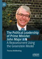 Conducerea politică a prim-ministrului John Major - o reevaluare folosind modelul Greenstein - Political Leadership of Prime Minister John Major - A Reassessment Using the Greenstein Model