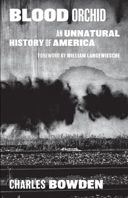 Orhideea sângerie: O istorie nenaturală a Americii - Blood Orchid: An Unnatural History of America