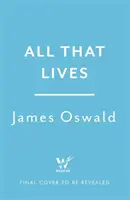 All That Lives - noul thriller captivant de la autorul bestsellerului Sunday Times - All That Lives - the gripping new thriller from the Sunday Times bestselling author