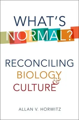 Ce este normal? Reconcilierea dintre biologie și cultură - What's Normal?: Reconciling Biology and Culture