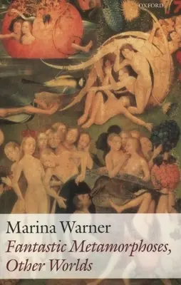 Metamorfoze fantastice, alte lumi: moduri de a spune despre sine - Fantastic Metamorphoses, Other Worlds: Ways of Telling the Self