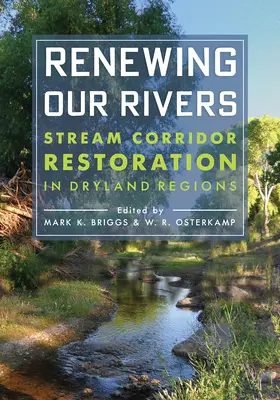 Reînnoirea râurilor noastre: Restaurarea coridoarelor cursurilor de apă în regiunile secetoase - Renewing Our Rivers: Stream Corridor Restoration in Dryland Regions