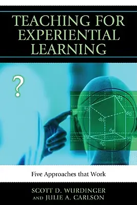 Predarea pentru învățarea experiențială: Cinci abordări care funcționează - Teaching for Experiential Learning: Five Approaches That Work