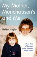 My Mother, Munchausen's and Me - O poveste adevărată despre trădare și un secret de familie șocant - My Mother, Munchausen's and Me - A true story of betrayal and a shocking family secret