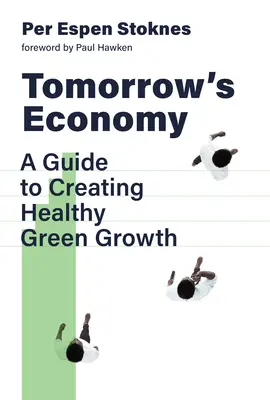 Economia de mâine: Un ghid pentru crearea unei creșteri ecologice sănătoase - Tomorrow's Economy: A Guide to Creating Healthy Green Growth