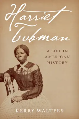 Harriet Tubman: O viață în istoria americană - Harriet Tubman: A Life in American History