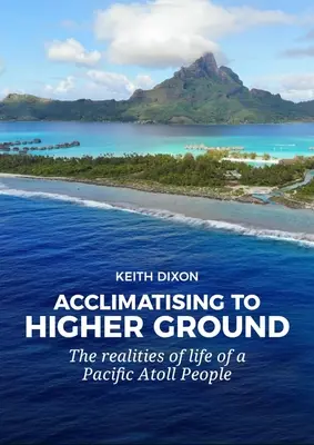 Aclimatizarea la un teren mai înalt: Realitățile vieții unui popor de pe un atol din Pacific - Acclimatising to Higher Ground: The Realities of Life of a Pacific Atoll People