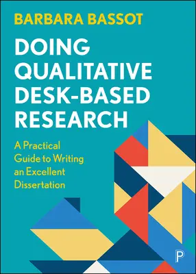 Doing Qualitative Desk-Based Research: Un ghid practic pentru scrierea unei disertații excelente - Doing Qualitative Desk-Based Research: A Practical Guide to Writing an Excellent Dissertation