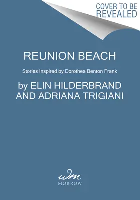 Reunion Beach: Povestiri inspirate de Dorothea Benton Frank - Reunion Beach: Stories Inspired by Dorothea Benton Frank