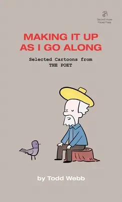 Inventez din mers: Caricaturi selectate din THE POET - Volumul 8 - Making It Up As I Go Along: Selected Cartoons from THE POET - Volume 8