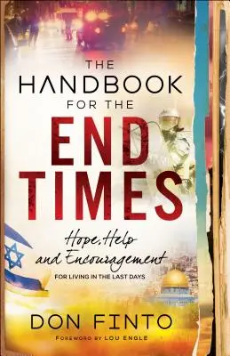 Manualul pentru vremurile din urmă: Speranță, ajutor și încurajare pentru a trăi în ultimele zile - The Handbook for the End Times: Hope, Help and Encouragement for Living in the Last Days