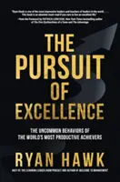 Căutarea excelenței: Comportamentele neobișnuite ale celor mai productivi realizatori din lume (The Uncommon Behaviors of the World's Most Productive Achievers) - The Pursuit of Excellence: The Uncommon Behaviors of the World's Most Productive Achievers