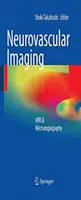 Imagistica neurovasculară: RMN și microangiografie - Neurovascular Imaging: MRI & Microangiography