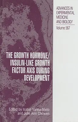 Axa hormon de creștere/factor de creștere asemănător insulinei în timpul dezvoltării - The Growth Hormone/Insulin-Like Growth Factor Axis During Development