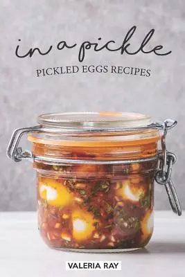 In a Pickle: Rețete de ouă murate - In a Pickle: Pickled Eggs Recipes