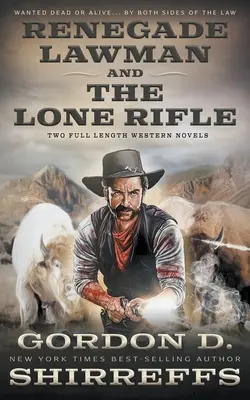 Renegade Lawman și The Lone Rifle: Two Full Length Western Novels - Renegade Lawman and The Lone Rifle: Two Full Length Western Novels