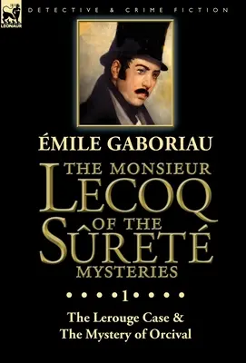 Monsieur Lecoq din misterele Sret: Volumul 1 - Cazul Lerouge și Misterul Orcivalului - The Monsieur Lecoq of the Sret Mysteries: Volume 1-The Lerouge Case & The Mystery of Orcival