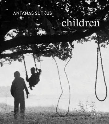 Antanas Sutkus: Copii - Antanas Sutkus: Children