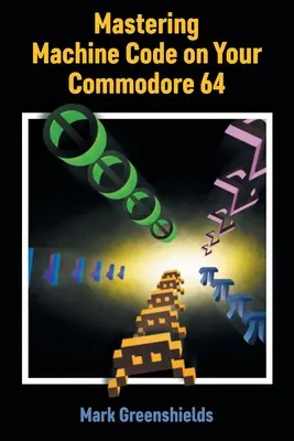 Stăpânirea codului mașină pe Commodore 64 - Mastering Machine Code on Your Commodore 64