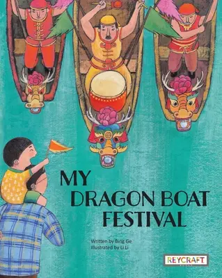 Festivalul meu de bărci dragon - My Dragon Boat Festival