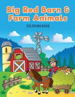 Big Red Barn und Bauernhoftiere: Malbuch - Big Red Barn and Farm Animals Coloring Book