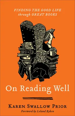 On Reading Well: Finding the Good Life Through Great Books (Găsirea unei vieți bune prin cărți minunate) - On Reading Well: Finding the Good Life Through Great Books