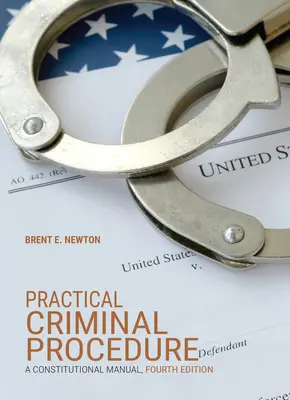 Procedură penală practică: Un manual constituțional - Practical Criminal Procedure: A Constitutional Manual