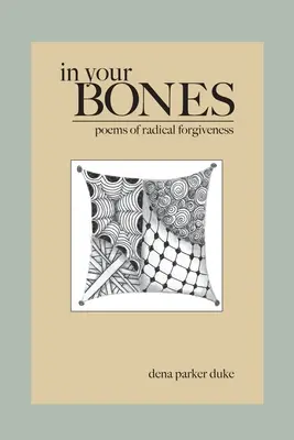 În oasele tale: Poems of Radical Forgiveness - In Your Bones: Poems of Radical Forgiveness