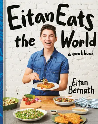 Eitan Eats the World: New Comfort Classics to Cook Right Now: O carte de bucate - Eitan Eats the World: New Comfort Classics to Cook Right Now: A Cookbook