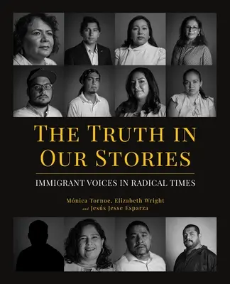 Adevărul din poveștile noastre: Vocile imigranților în vremuri radicale - The Truth in Our Stories: Immigrant Voices in Radical Times