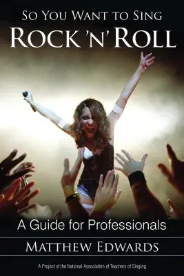Deci vrei să cânți Rock 'n' Roll: Un ghid pentru profesioniști - So You Want to Sing Rock 'n' Roll: A Guide for Professionals