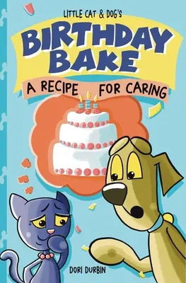 Prăjitura de aniversare a lui Little Cat & Dog: A Recipe for Caring - Little Cat & Dog's Birthday Bake: A Recipe for Caring