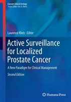 Supravegherea activă pentru cancerul de prostată localizat: O nouă paradigmă pentru managementul clinic - Active Surveillance for Localized Prostate Cancer: A New Paradigm for Clinical Management