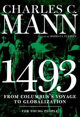 1493 pentru tineri: De la călătoria lui Columb la globalizare - 1493 for Young People: From Columbus's Voyage to Globalization