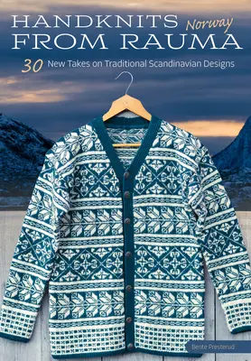 Handknits from Rauma, Norway: 30 de abordări noi ale modelelor norvegiene tradiționale - Handknits from Rauma, Norway: 30 New Takes on Traditional Norwegian Designs