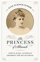 Prințesa din Albemarle: Amlie Rives, autor și celebritate la Fin de Sicle - The Princess of Albemarle: Amlie Rives, Author and Celebrity at the Fin de Sicle