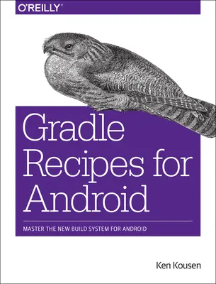Rețete Gradle pentru Android: Stăpânește noul sistem de compilare pentru Android - Gradle Recipes for Android: Master the New Build System for Android