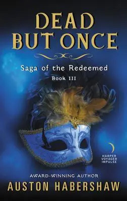 Dead But Once: Saga celor răscumpărați: Cartea a III-a - Dead But Once: Saga of the Redeemed: Book III