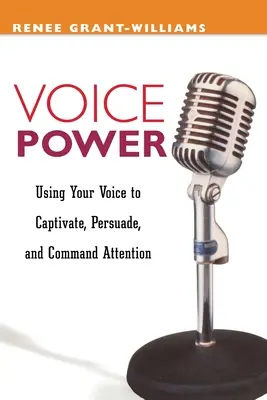Puterea vocii: Folosirea vocii pentru a captiva, a convinge și a impune atenția - Voice Power: Using Your Voice to Capitvate, Persuade, and Command Attention