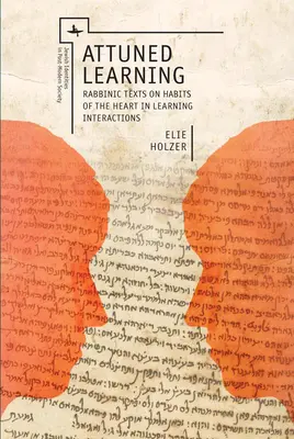 Învățarea acordată: Texte rabinice privind obiceiurile inimii în interacțiunile de învățare - Attuned Learning: Rabbinic Texts on Habits of the Heart in Learning Interactions