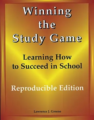 Winning the Study Game: Ediție reproductibilă: Să învățăm cum să reușim la școală - Winning the Study Game: Reproducible Edition: Learning How to Succeed in School