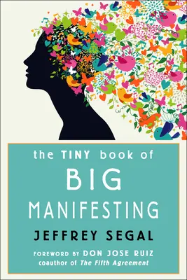 Micuța carte a marilor manifestări (The Tiny Book of Big Manifesting) - The Tiny Book of Big Manifesting