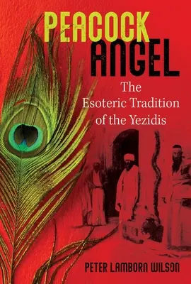 Îngerul Păun: Tradiția ezoterică a yezidiților - Peacock Angel: The Esoteric Tradition of the Yezidis