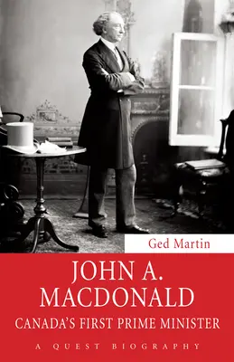 John A. MacDonald: primul prim-ministru al Canadei - John A. MacDonald: Canada's First Prime Minister