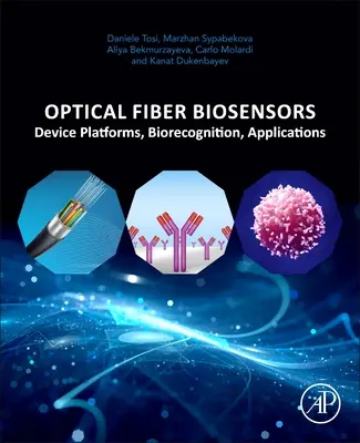 Biosenzori cu fibre optice: Platforme de dispozitive, biorecunoaștere, aplicații - Optical Fiber Biosensors: Device Platforms, Biorecognition, Applications