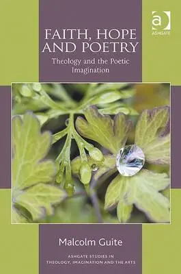 Credință, speranță și poezie: Teologia și imaginația poetică - Faith, Hope and Poetry: Theology and the Poetic Imagination