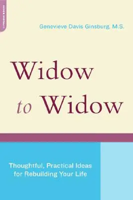 De la văduvă la văduvă: Idei gândite și practice pentru a-ți reconstrui viața - Widow to Widow: Thoughtful, Practical Ideas for Rebuilding Your Life