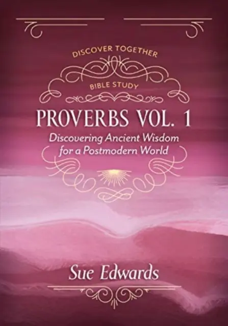 Proverbe, volumul 1: Descoperirea înțelepciunii antice pentru o lume postmodernă - Proverbs, Volume 1: Discovering Ancient Wisdom for a Postmodern World