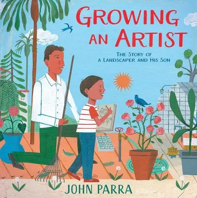 Cultivarea unui artist: Povestea unui peisagist și a fiului său - Growing an Artist: The Story of a Landscaper and His Son